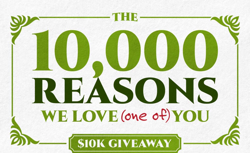 The 10,000 Reasons We Love (one of) You $10K Giveaway